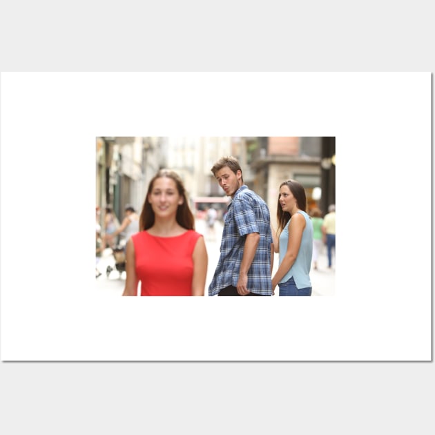 Distracted Boyfriend Meme Wall Art by FlashmanBiscuit